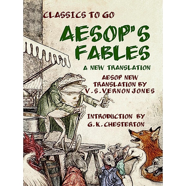 Aesop's Fables A New Translation by V. S. Vernon Jones Introduction by G. K. Chesterton, V. S. Vernon Jones