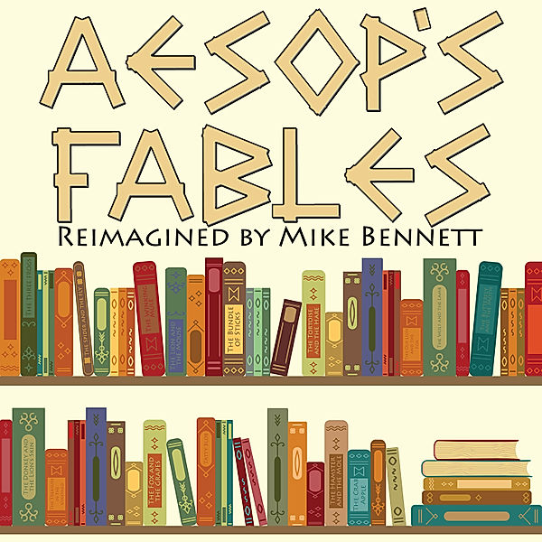 Aesop's Fables Reimagined, Mike Bennett