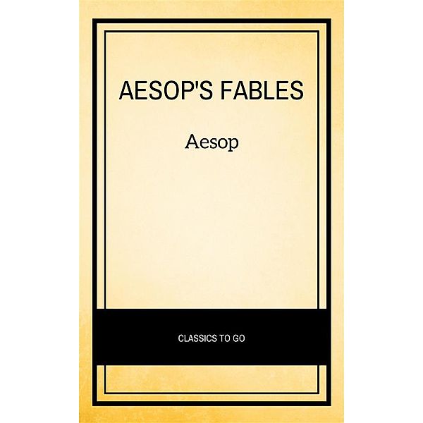 Aesop's Favorite Fables: More Than 130 Classic Fables for Children! (Children’s Classic Collections), Aesop