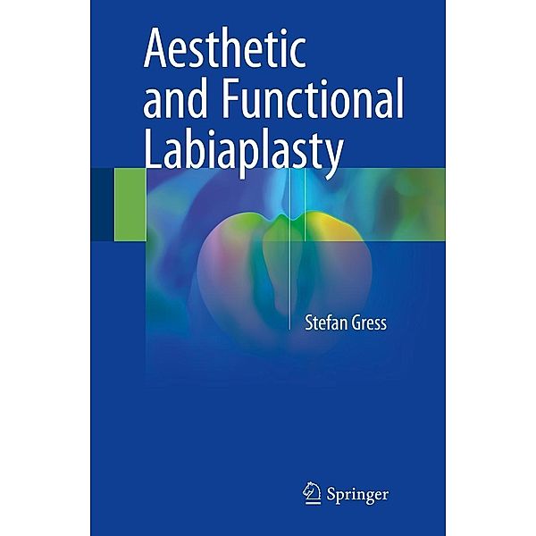 Aesthetic and Functional Labiaplasty, Stefan Gress