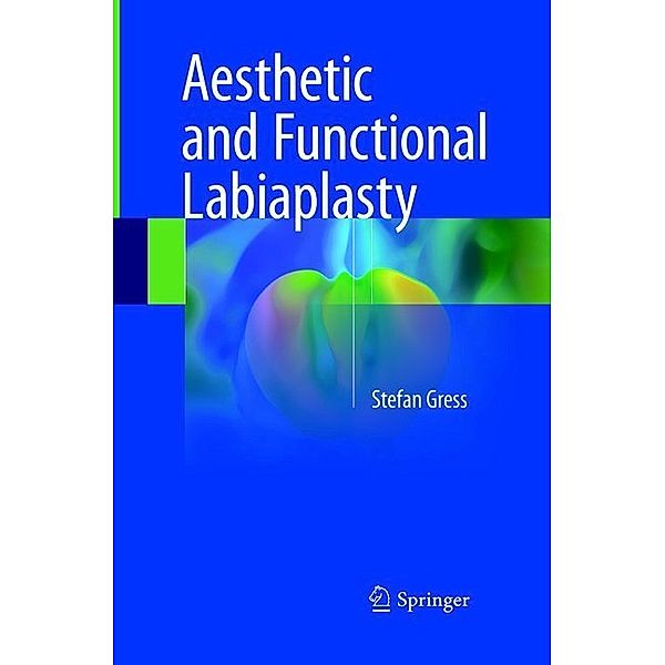 Aesthetic and Functional Labiaplasty, Stefan Gress
