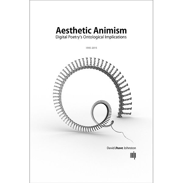 Aesthetic Animism, David Jhave Johnston