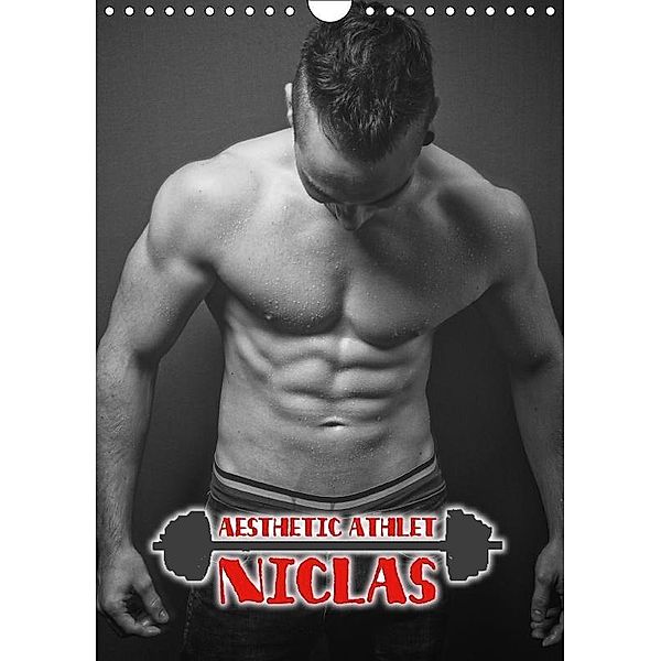Aesthetic Athlet Niclas (Wandkalender 2017 DIN A4 hoch), Sebastian Weiser