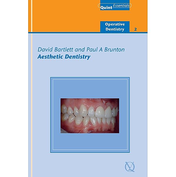 Aesthetic Dentistry / QuintEssentials of Dental Practice Bd.19, David Bartlett, Paul A. Brunton