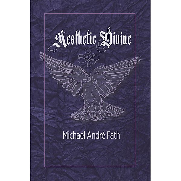 Aesthetic Divine, Michael André Fath
