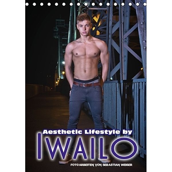 Aesthetic Lifestyle by Iwailo (Tischkalender 2015 DIN A5 hoch), Sebastian Weiser