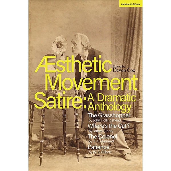 Aesthetic Movement Satire: A Dramatic Anthology, John Hollingshead, James Albery, F. C. Burnand, W. S. Gilbert