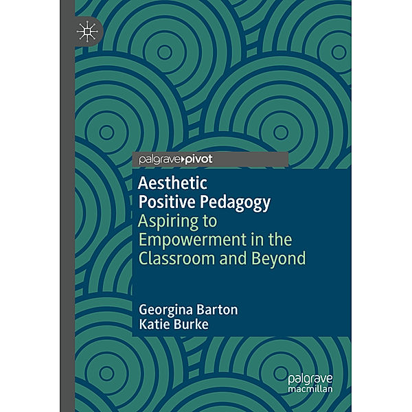 Aesthetic Positive Pedagogy, Georgina Barton, Katie Burke