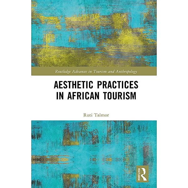 Aesthetic Practices in African Tourism, Ruti Talmor