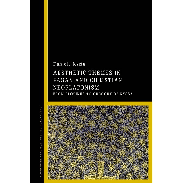 Aesthetic Themes in Pagan and Christian Neoplatonism, Daniele Iozzia