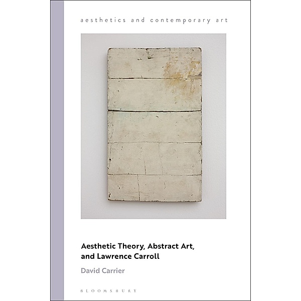 Aesthetic Theory, Abstract Art, and Lawrence Carroll, David Carrier