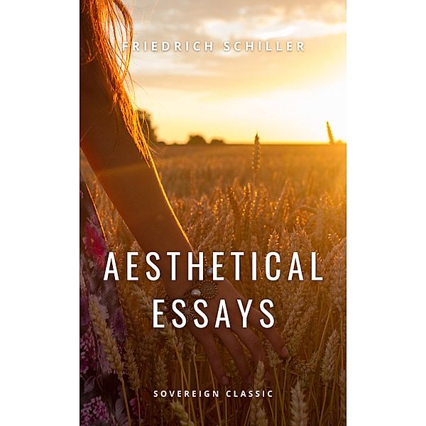 Aesthetical Essays, Friedrich Schiller