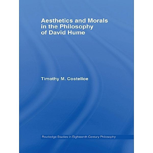 Aesthetics and Morals in the Philosophy of David Hume, Timothy M Costelloe