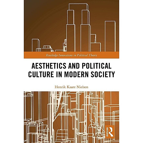 Aesthetics and Political Culture in Modern Society, Henrik Kaare Nielsen
