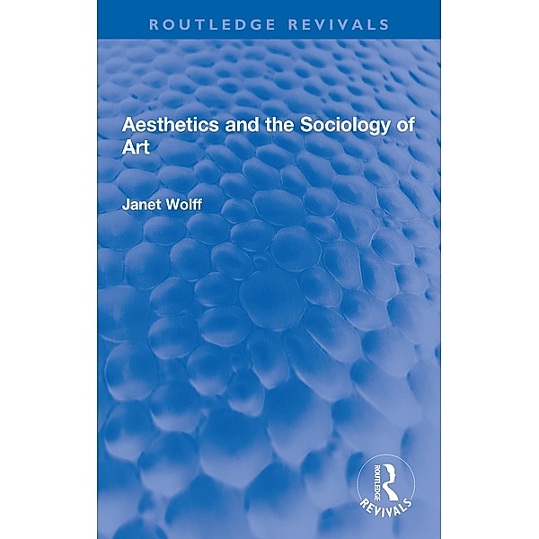 Aesthetics and the Sociology of Art, Janet Wolff