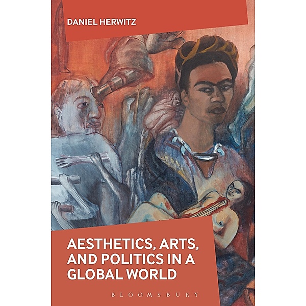 Aesthetics, Arts, and Politics in a Global World, Daniel Herwitz