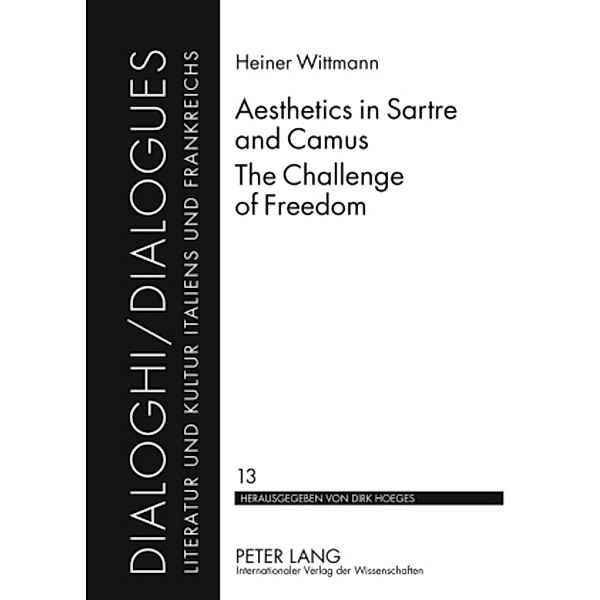 Aesthetics in Sartre and Camus. The Challenge of Freedom, Heiner Wittmann