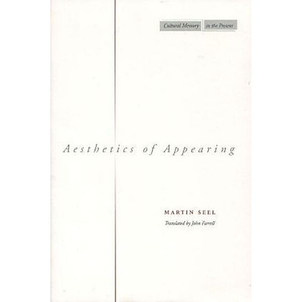 Aesthetics of Appearing, Martin Seel