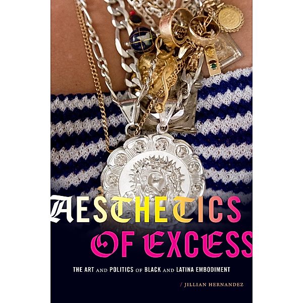 Aesthetics of Excess, Hernandez Jillian Hernandez