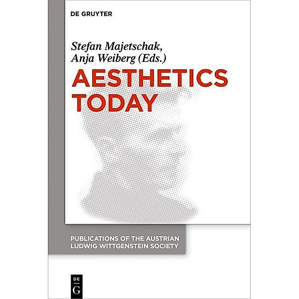 Aesthetics Today / Publications of the Austrian Ludwig Wittgenstein Society - New Series Bd.25