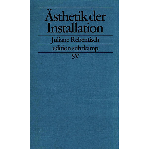 Ästhetik der Installation, Juliane Rebentisch