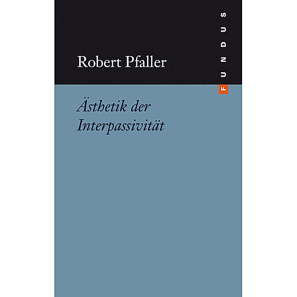 Ästhetik der Interpassivität, Robert Pfaller