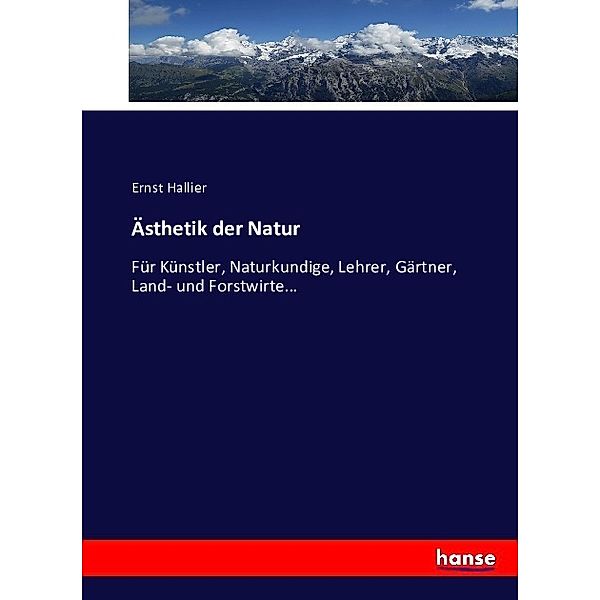 Ästhetik der Natur, Ernst Hallier