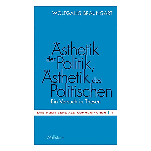 Ästhetik der Politik, Ästhetik des Politischen, Wolfgang Braungart