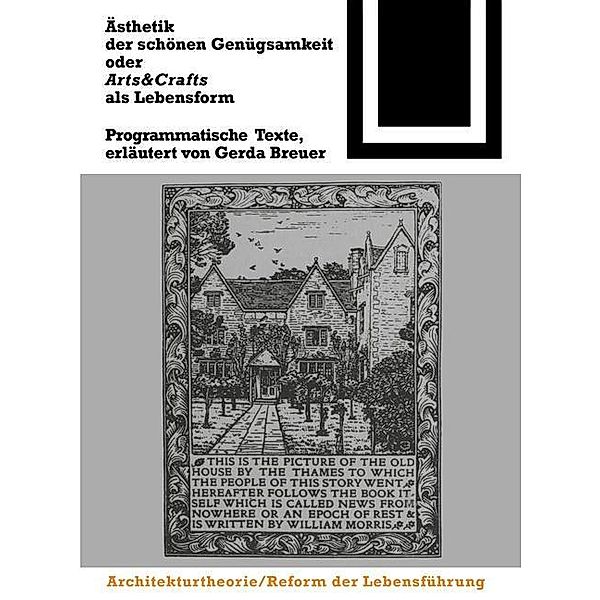 Ästhetik der schönen Genügsamkeit oder Arts and Crafts als Lebensform / Bauwelt Fundamente Bd.112