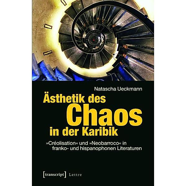 Ästhetik des Chaos in der Karibik / Lettre, Natascha Ueckmann