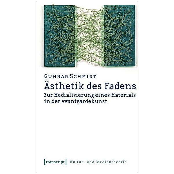 Ästhetik des Fadens / Kultur- und Medientheorie, Gunnar Schmidt