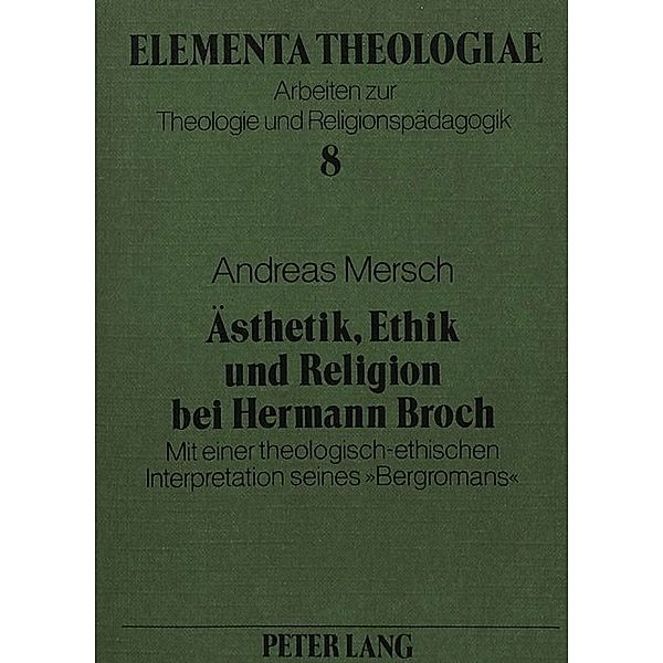 Ästhetik, Ethik und Religion bei Hermann Broch, Andreas Mersch