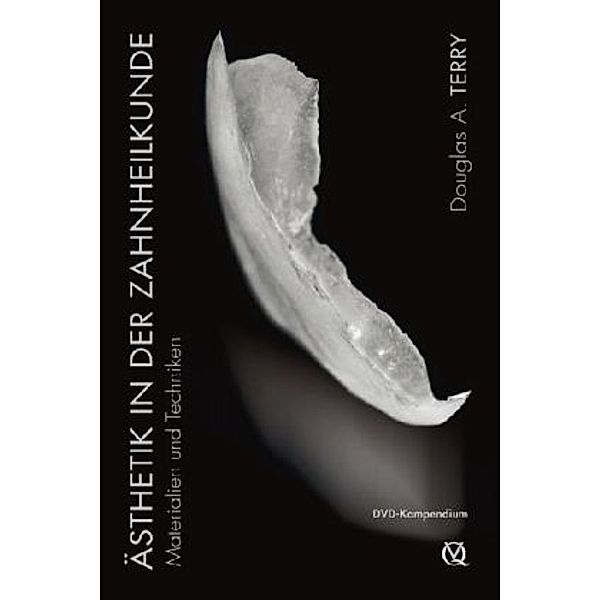 Ästhetik in der Zahnheilkunde - Materialien und Techniken, 6 DVDs, Douglas A. Terry, Willi Geller