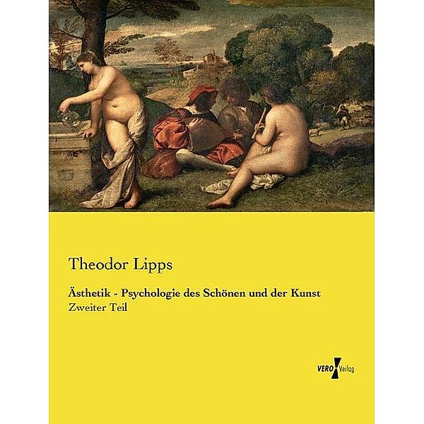 Ästhetik - Psychologie des Schönen und der Kunst, Theodor Lipps
