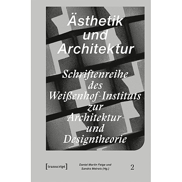 Ästhetik und Architektur / Schriftenreihe des Weissenhof-Instituts zur Architektur- und Designtheorie Bd.2