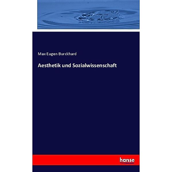 Aesthetik und Sozialwissenschaft, Max Eugen Burckhard