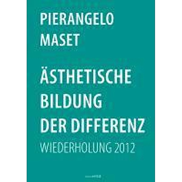 Ästhetische Bildung der Differenz, Pierangelo Maset