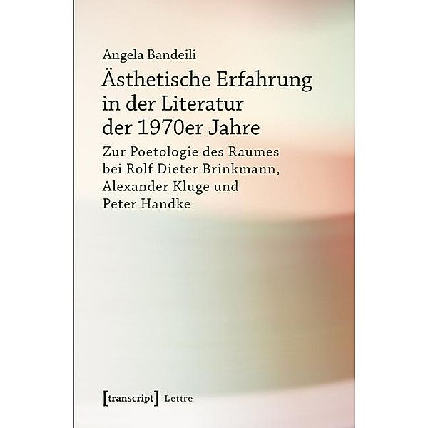 Ästhetische Erfahrung in der Literatur der 1970er Jahre, Angela Bandeili