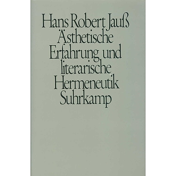 Ästhetische Erfahrung und literarische Hermeneutik, Hans R. Jauß