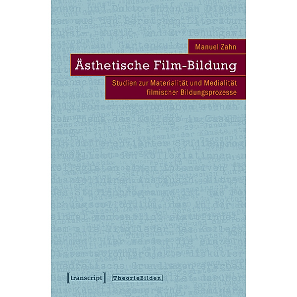Ästhetische Film-Bildung / Theorie Bilden Bd.28, Manuel Zahn