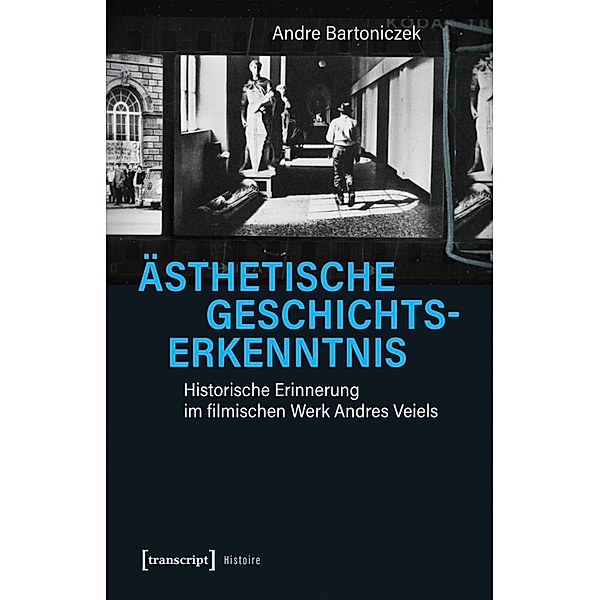 Ästhetische Geschichtserkenntnis / Histoire Bd.197, Andre Bartoniczek