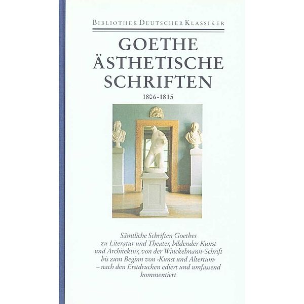 Ästhetische Schriften 1806-1815, Johann Wolfgang von Goethe