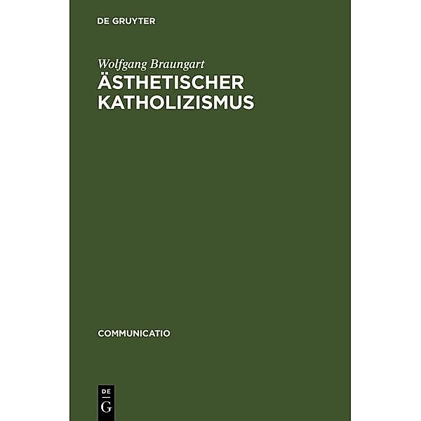 Ästhetischer Katholizismus / Communicatio Bd.15, Wolfgang Braungart