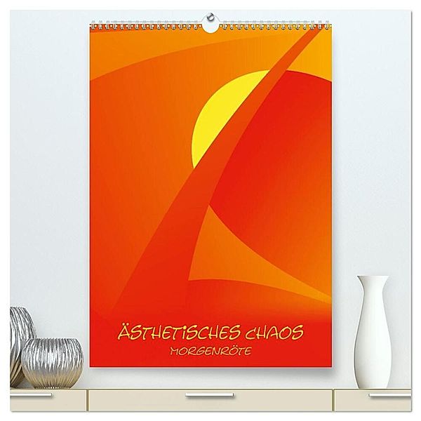 Ästhetisches Chaos - Morgenröte (hochwertiger Premium Wandkalender 2024 DIN A2 hoch), Kunstdruck in Hochglanz, Sven-Erik Sonntag