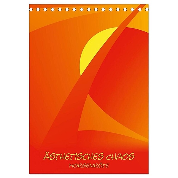 Ästhetisches Chaos - Morgenröte (Tischkalender 2024 DIN A5 hoch), CALVENDO Monatskalender, Sven-Erik Sonntag