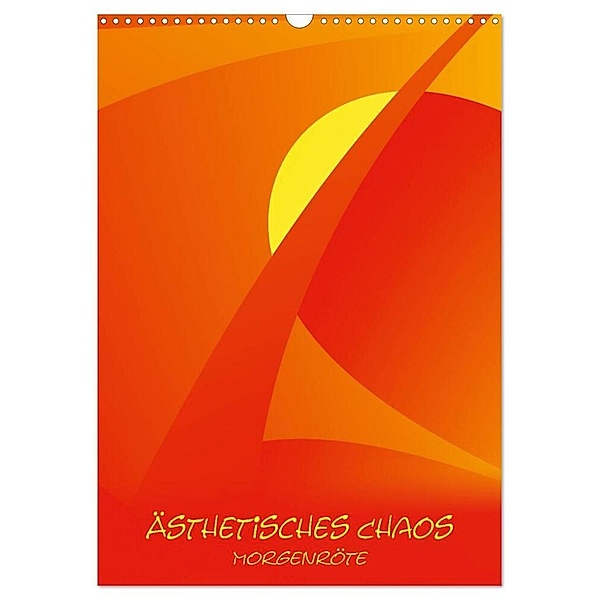Ästhetisches Chaos - Morgenröte (Wandkalender 2024 DIN A3 hoch), CALVENDO Monatskalender, Sven-Erik Sonntag