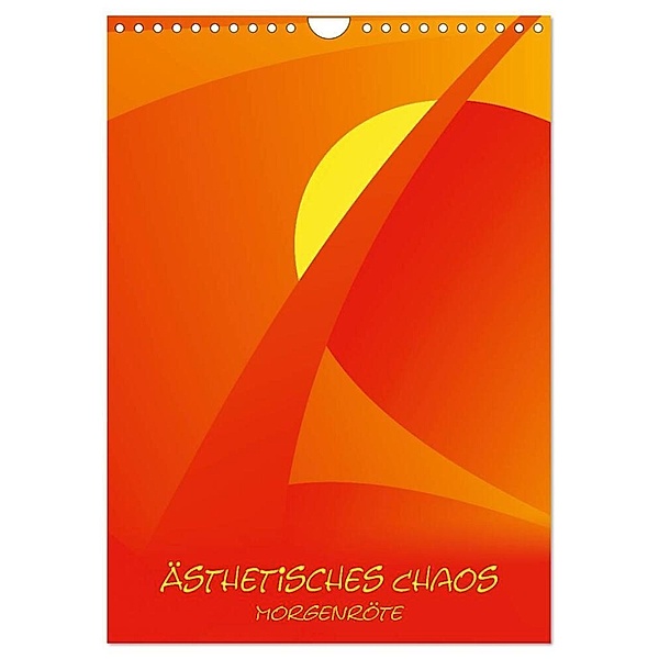 Ästhetisches Chaos - Morgenröte (Wandkalender 2024 DIN A4 hoch), CALVENDO Monatskalender, Sven-Erik Sonntag