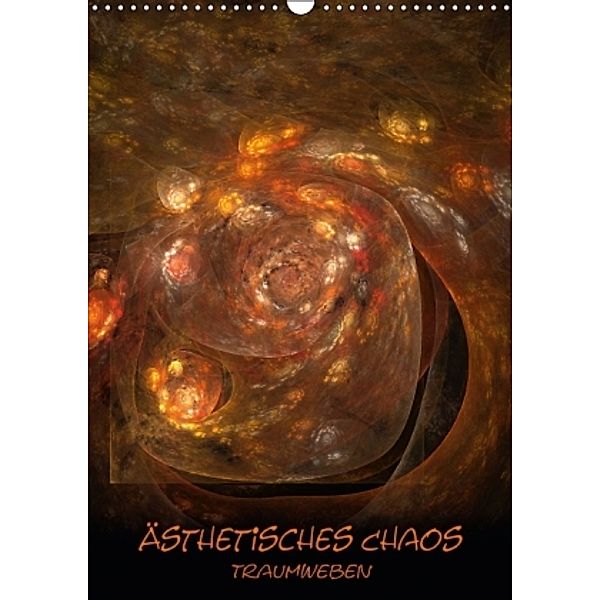 Ästhetisches Chaos - Traumweben (Wandkalender 2016 DIN A3 hoch), Sven-Erik Sonntag