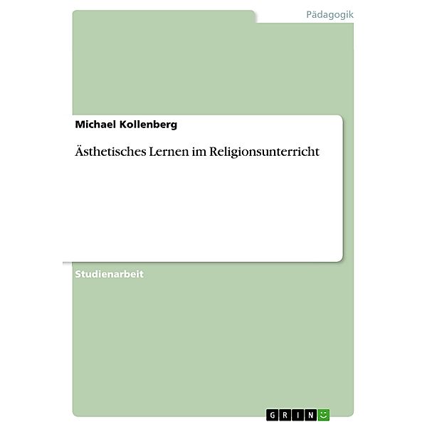 Ästhetisches Lernen im Religionsunterricht, Michael Kollenberg