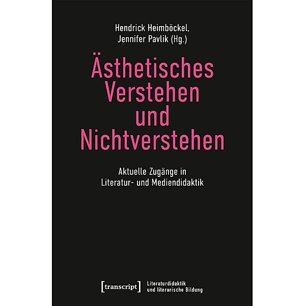 Ästhetisches Verstehen und Nichtverstehen / Literaturdidaktik und literarische Bildung Bd.2